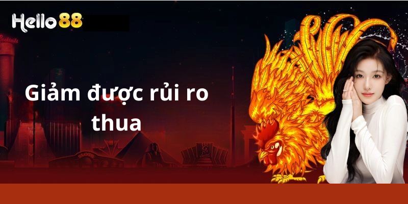 Giảm được rủi ro thua