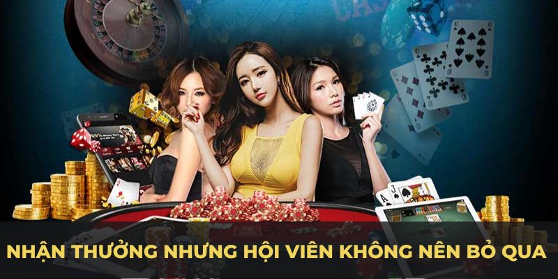 Nhận thưởng những hội viên không nên bỏ qua