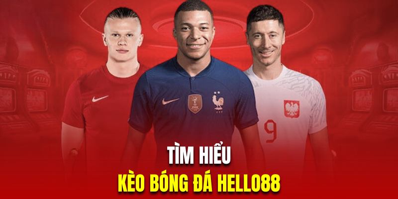 Tìm hiểu kèo bóng đá hello88